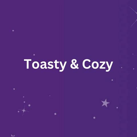 Toasty & Cozy